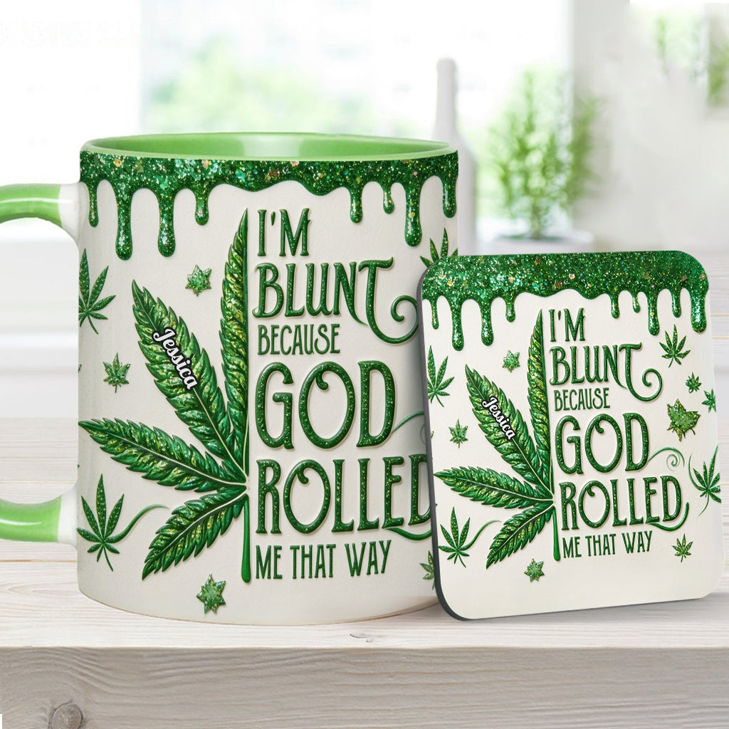 I'm Blunt Because God Rolled Me That Way - Personalized Weed Accent Mug & Coaster