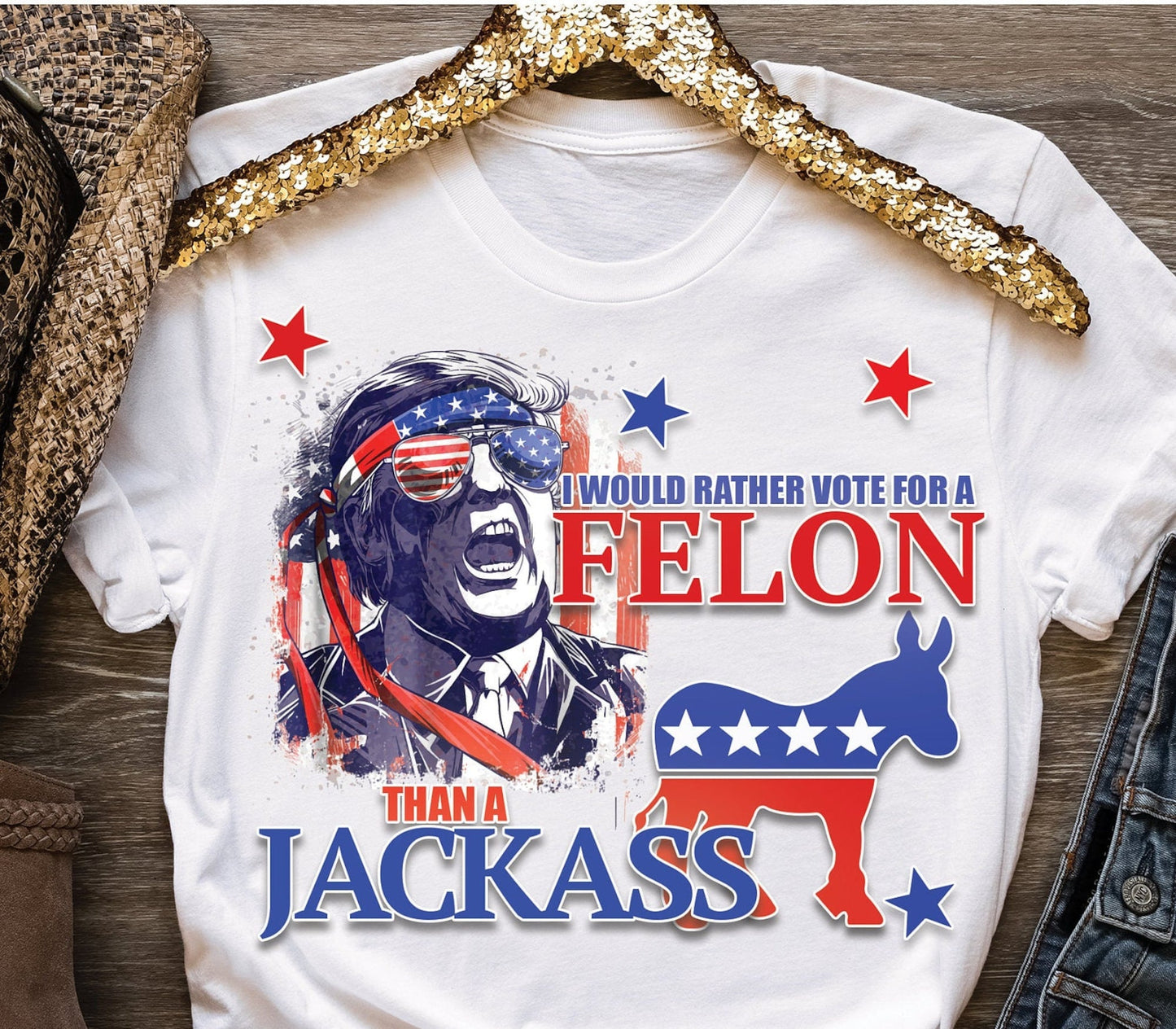 I Would Rather Vote For A FeI0n Than A Jackass Shirt, Vote For Trump Shirt, Trump Take Shirt T-shirt & Hoodie