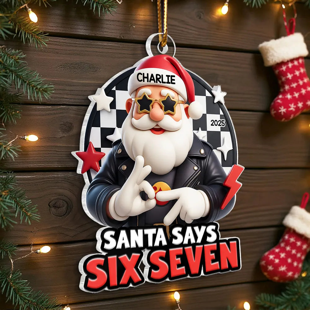Santa Says Six Seven Personalized Acrylic Ornament – Cool Teen Slang Christmas Decor, Unique Funny Gift for Grandkids & Kids