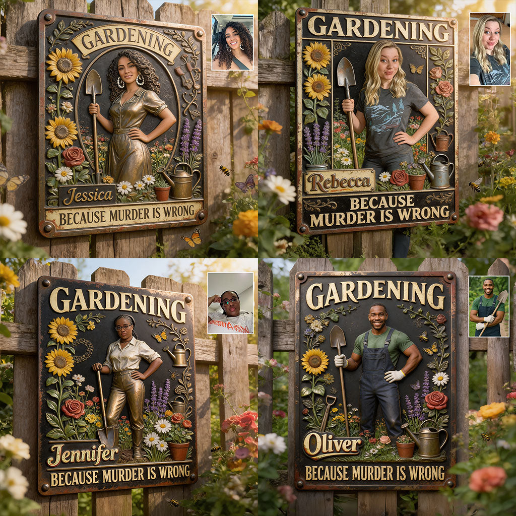 Gardenning Because Murder Is Wrong - Personalized Gardening 3D Printed Cut Metal Sign