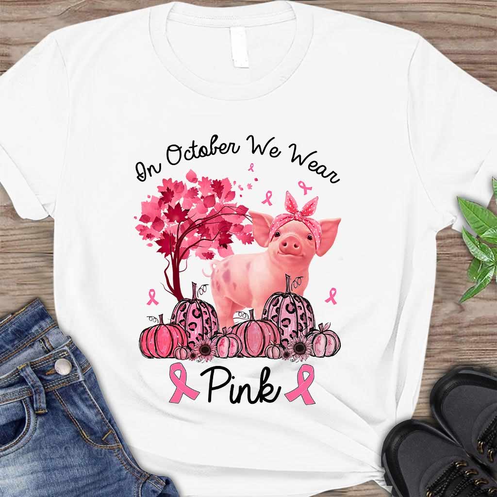 In October We Wear Pink - Breast Cancer Awareness T-shirt And Hoodie 0721