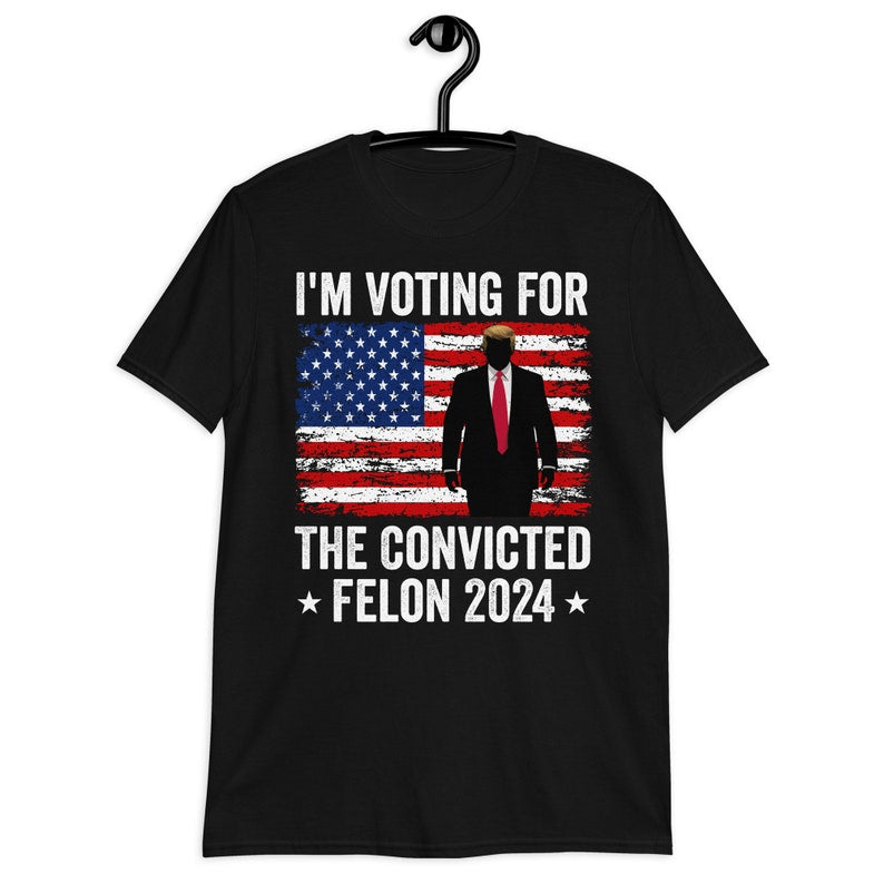 I'm Voting Convicted Felon 2024 T-Shirt, Funny Political Tee Shirt, 2024 Election Year Tee, Humorous Statement Shirt T-shirt & Hoodie