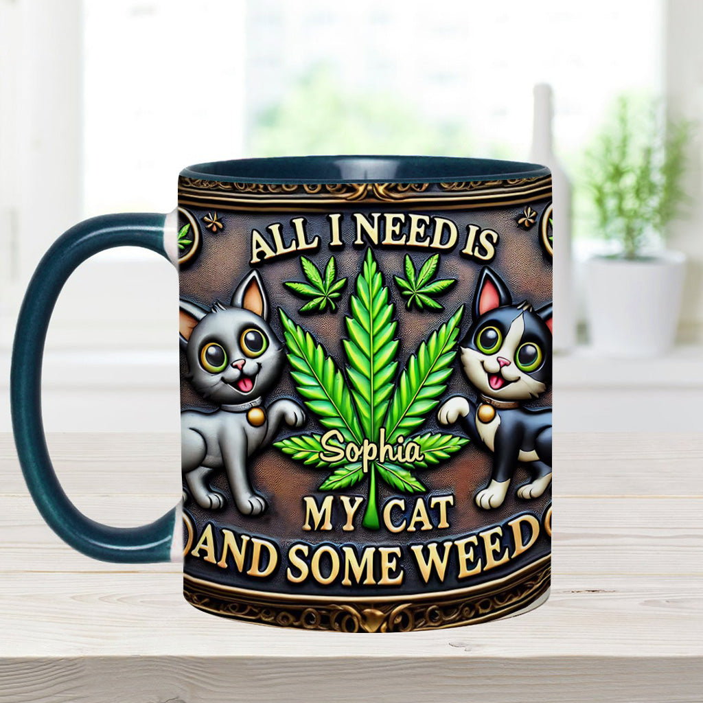 All I Need Is My Cat And Some Weed - Personalized Weed Accent Mug
