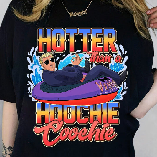 Donald Trump Summer Vibe Hotter Than A Hoochie Coochie Shirt, Trump 2024 Tee, Hotter Than A Hoochie Shirt, 2024 Election Shirt,America Shirt T-shirt & Hoodie
