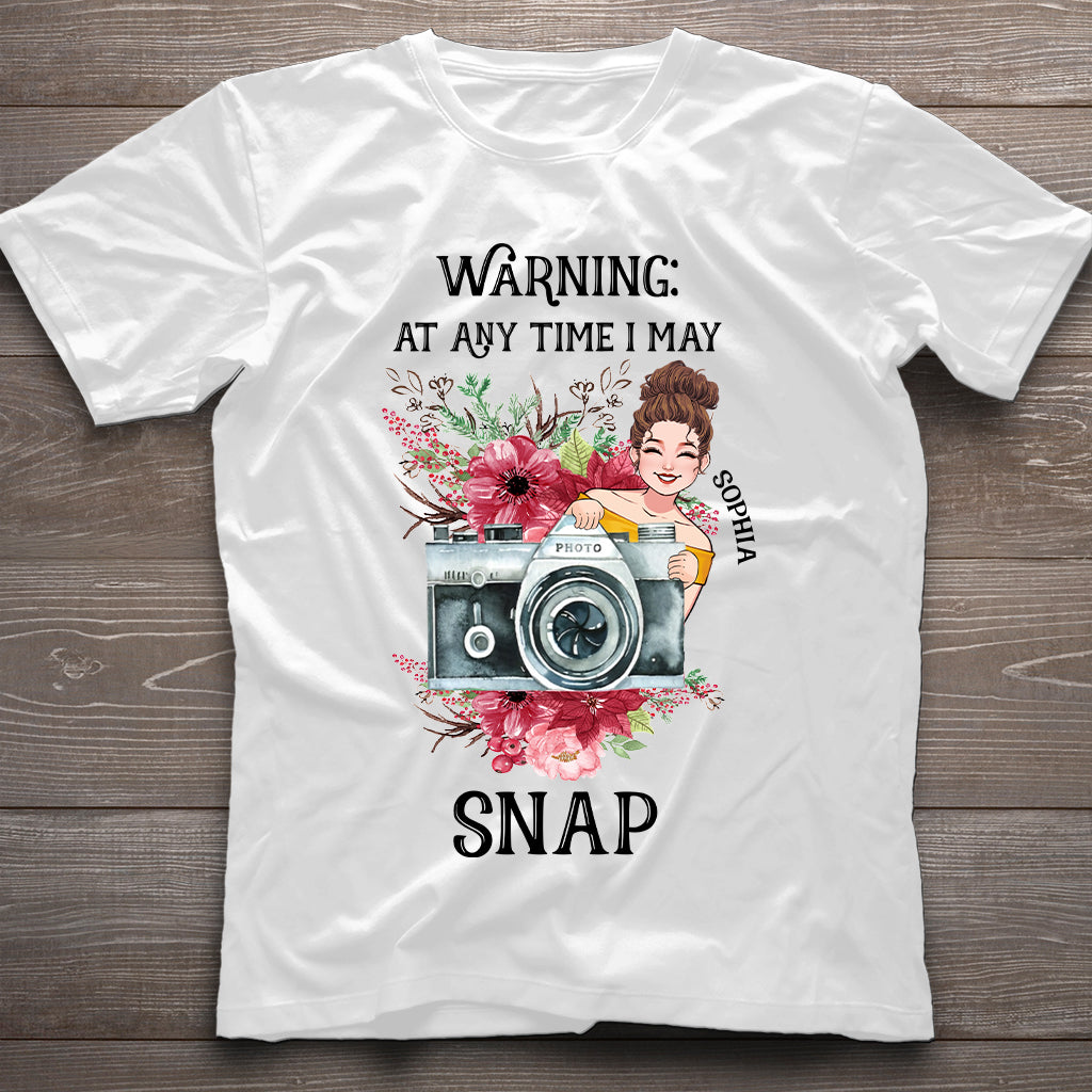 At Any Time I May Snap - Personalized Photography T-shirt and Hoodie