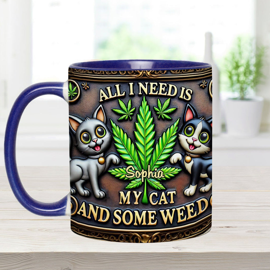 All I Need Is My Cat And Some Weed - Personalized Weed Accent Mug