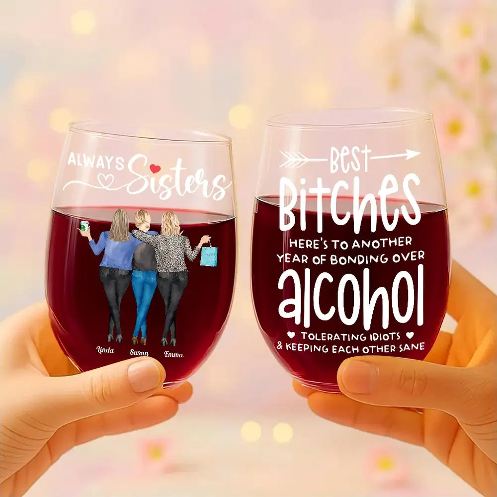Best Bitches Wine Glass – Custom Birthday Gift for Sisters or Best Friends, Tolerating Idiots Together