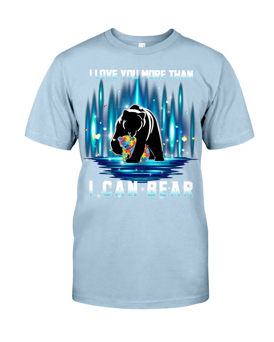 I Love You More Than I Can Bear - Autism Awareness T-shirt and Hoodie 0520
