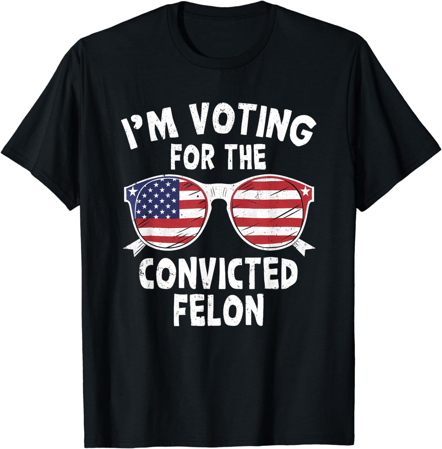 I'm Voting For The Convicted Felon Funny Pro Trump 2024 T-Shirt T-shirt & Hoodie