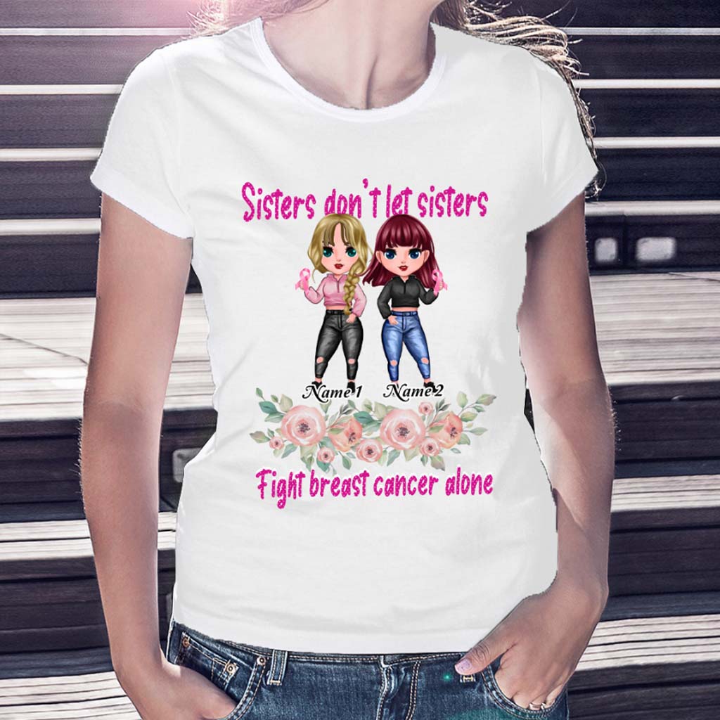 Sisters Don't Let Sisters Fight Cancer Alone - Personalized Breast Cancer Awareness T-shirt and Hoodie