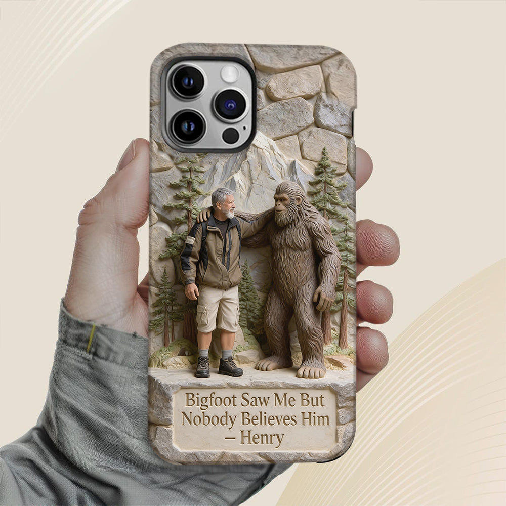 Bigfoot Saw Me But Nobody Believes Him - Personalized Hiking Full Print Phone Case