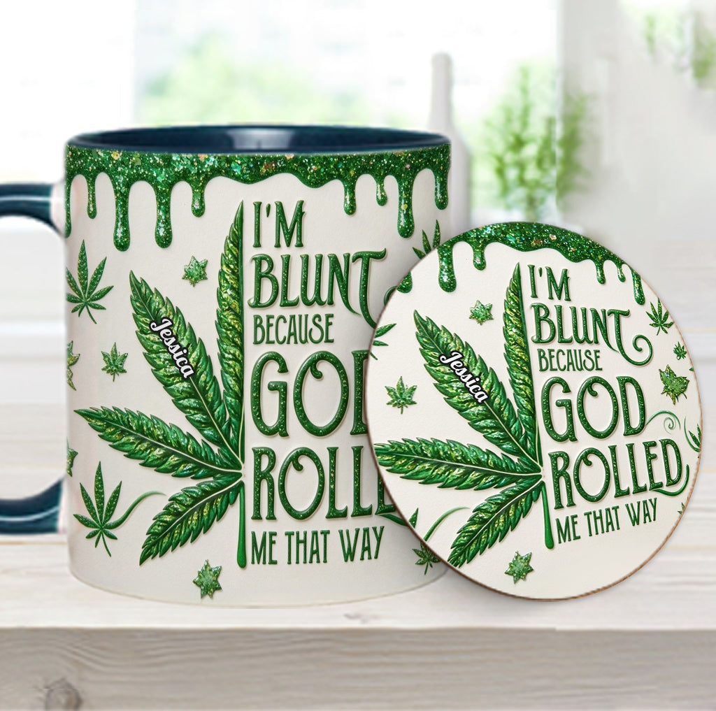 I'm Blunt Because God Rolled Me That Way - Personalized Weed Accent Mug & Coaster