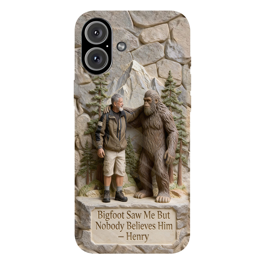 Bigfoot Saw Me But Nobody Believes Him - Personalized Hiking Full Print Phone Case