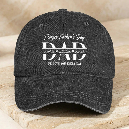 Personalized Washed Denim Baseball Cap, Forget Father's Day Dad We Love You Every Day, Unique Gift for Dad