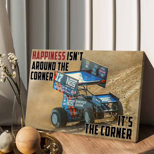 Happiness Isn't Around The Corner - Racing Canvas And Poster