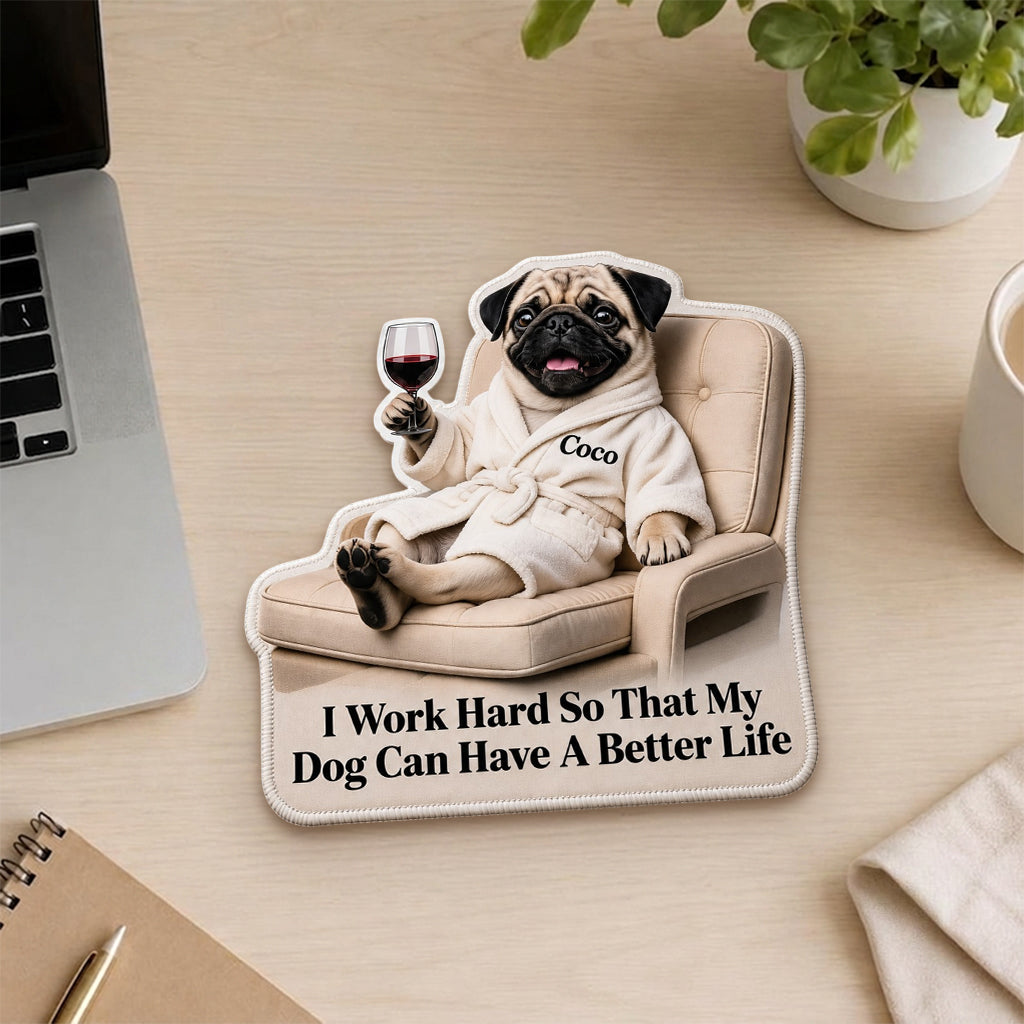A Better Life - Personalized Dog Mouse Pad Custom Shape