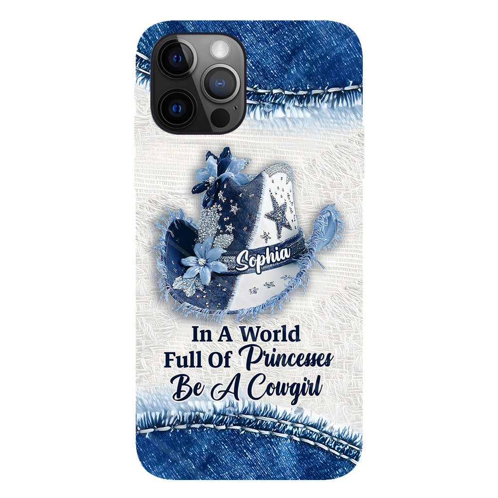 In A World Full Of Princesses - Personalized Cowgirl Full Print Phone Case