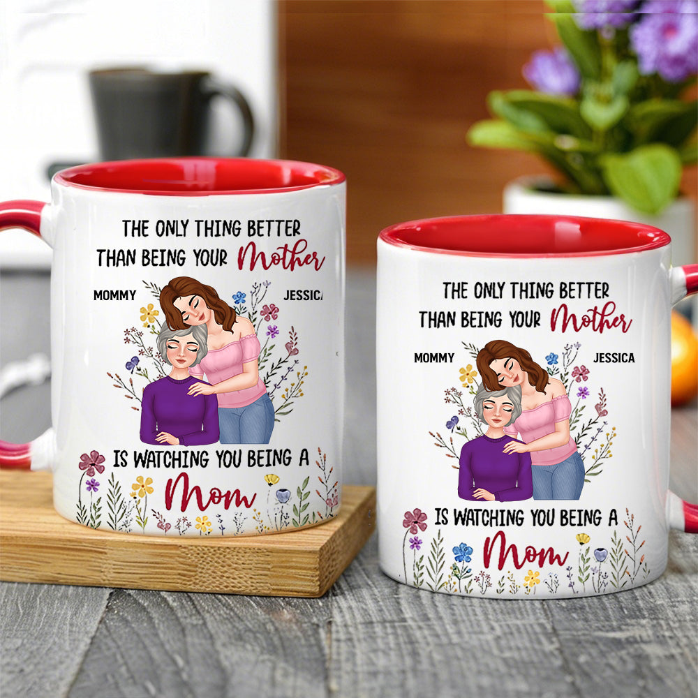 Personalized Mom Mug – ‘The Only Thing Better Than Being Your Mother is Watching You Being a Mom’ – Custom Gift for Mother or Daughter