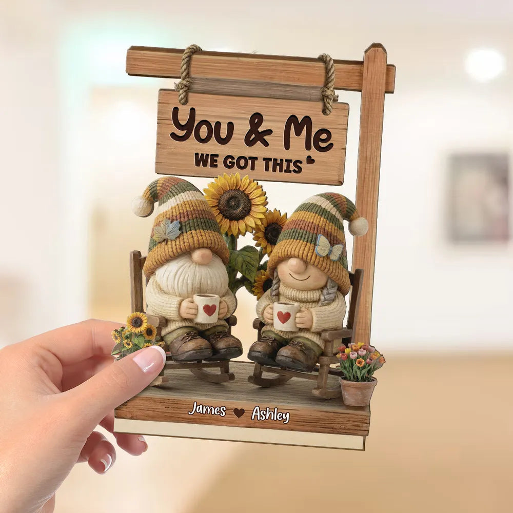 2-Layer Wooden Plaque with Cozy Gnomes on Porch Swing You & Me We Got This - Unique Couple Gift