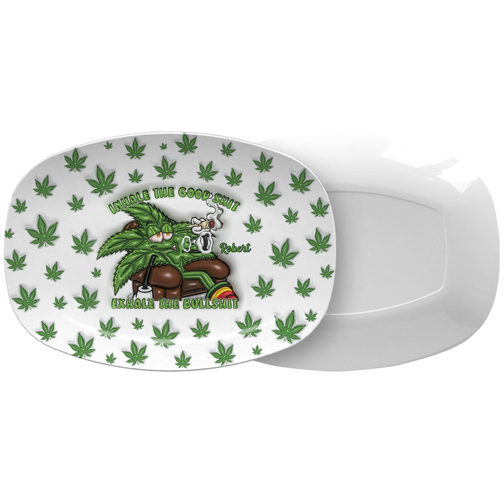 Inhale the Good Sh*t Exhale the Bullsh*t - Personalized Weed Plate