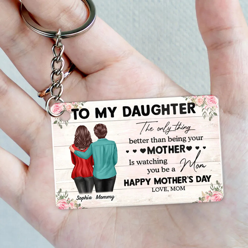 To My Daughter – Personalized Keychain, 'The Only Thing Better Than Being Your Mother is Watching You Be a Mom' – Perfect Gift for Mother or Daughter