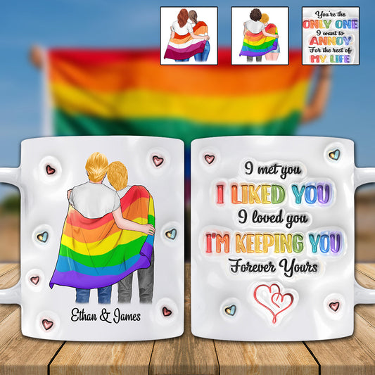 I Met You, I Liked You, I Loved You, I'm Keeping You - Personalized LGBT Support Mug