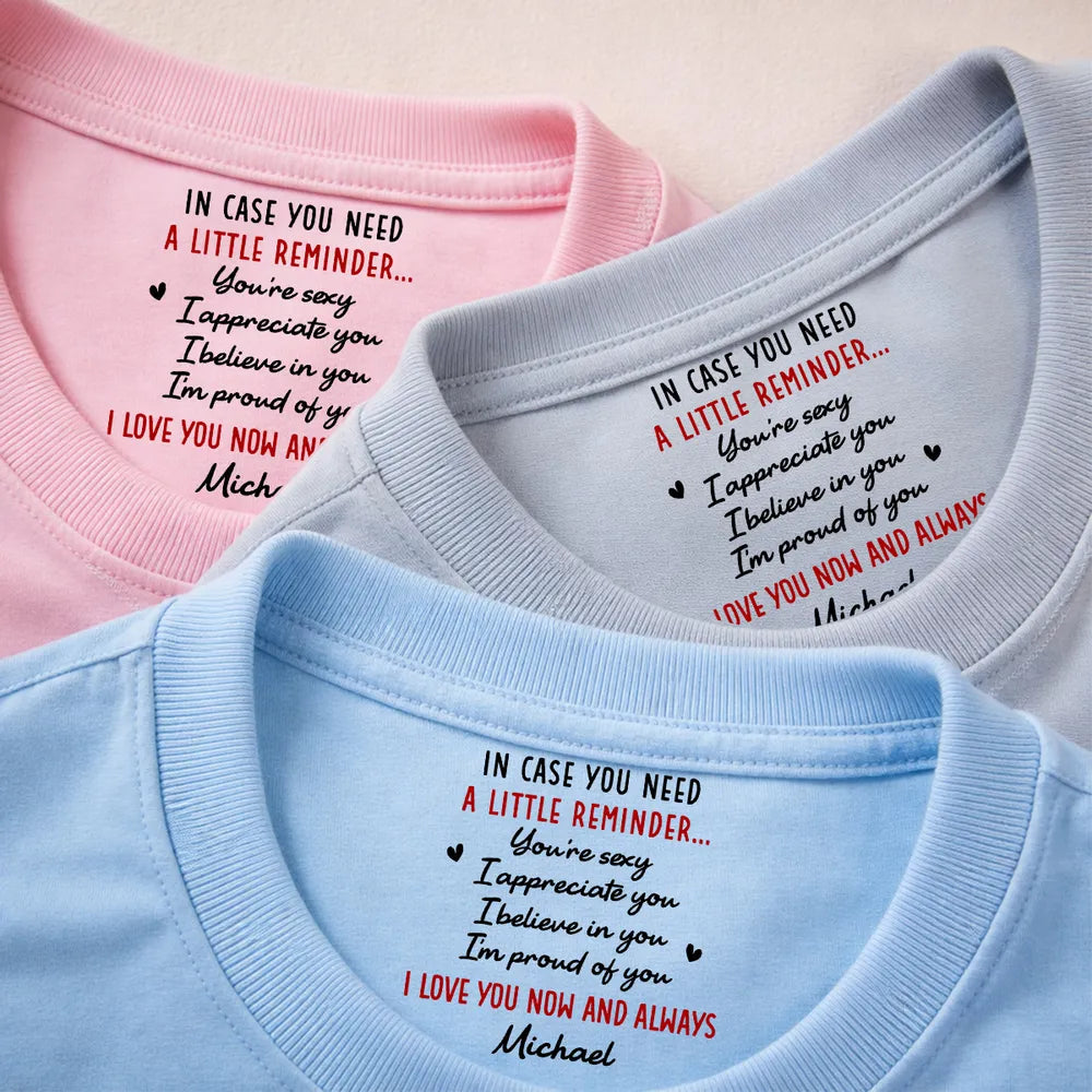 Classic Tee With Custom Inside Neck Print 'I Love You Now And Always' Sweet Reminder, Thoughtful Romantic Gift