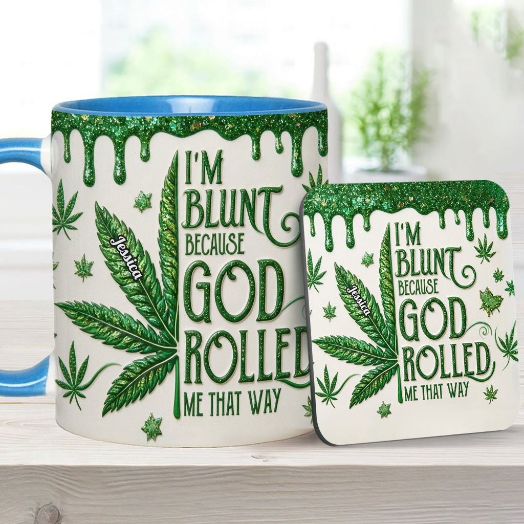 I'm Blunt Because God Rolled Me That Way - Personalized Weed Accent Mug & Coaster