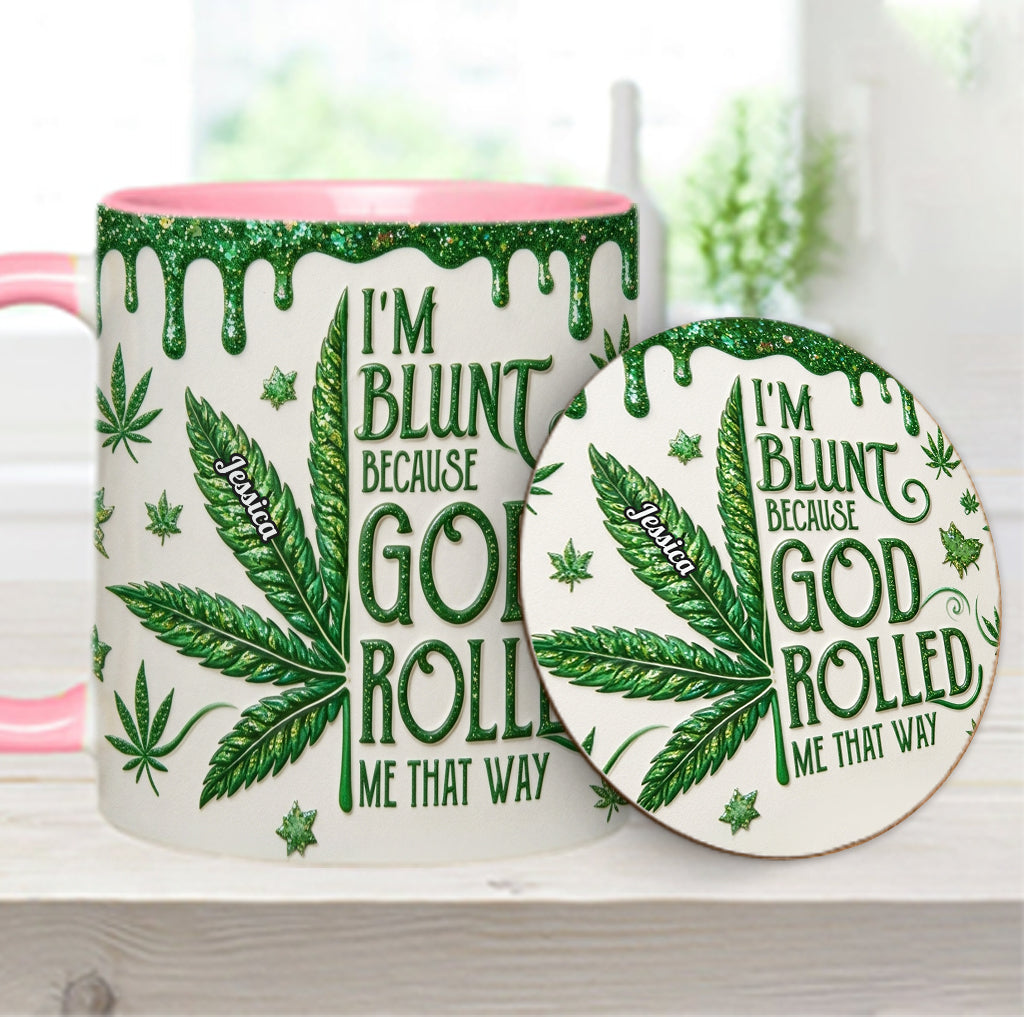 I'm Blunt Because God Rolled Me That Way - Personalized Weed Accent Mug & Coaster