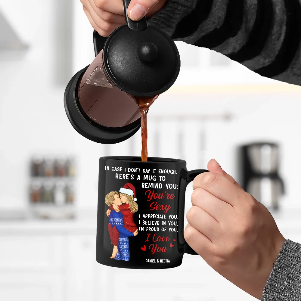 In Case I Don’t Say It Enough – You’re Sexy – Personalized Couple Mug, Romantic Gift for Partner