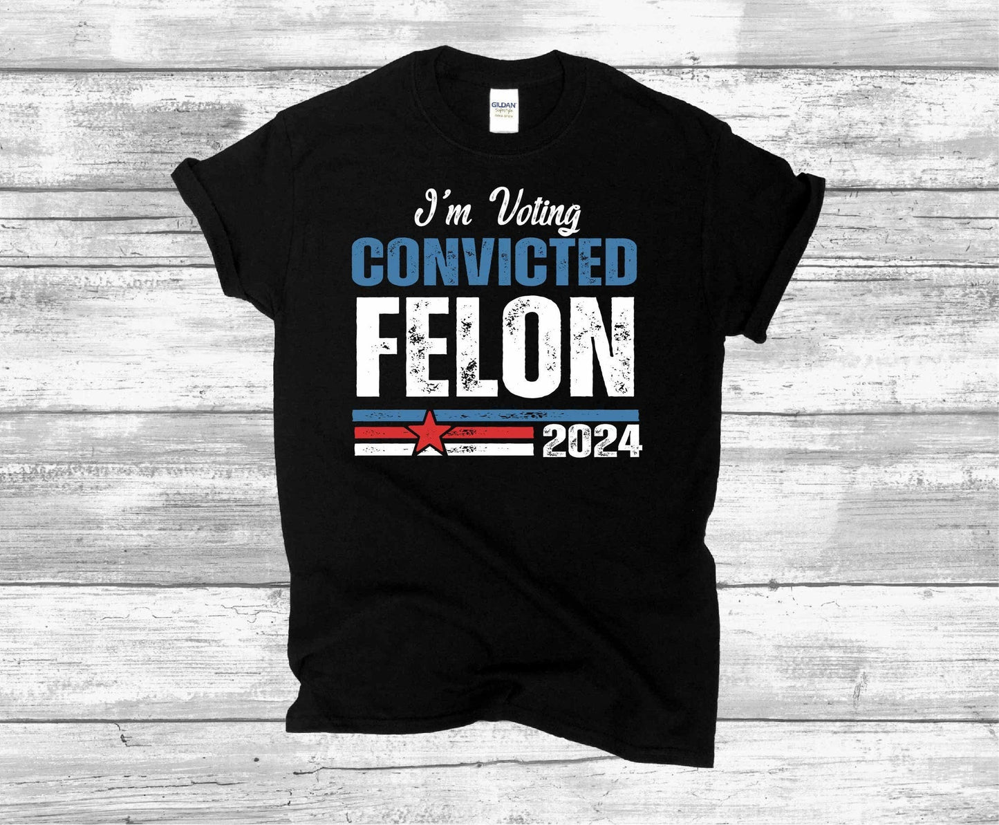 I'm Voting Convicted FeI0n 2024 Funny Political T-Shirt, Humor Tee for Election, 2024 Election Apparel, Unisex Graphic Tee T-shirt & Hoodie