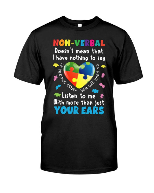 Listen To Me With More Than Just Your Ears - Autism Awareness T-shirt and Hoodie 0921