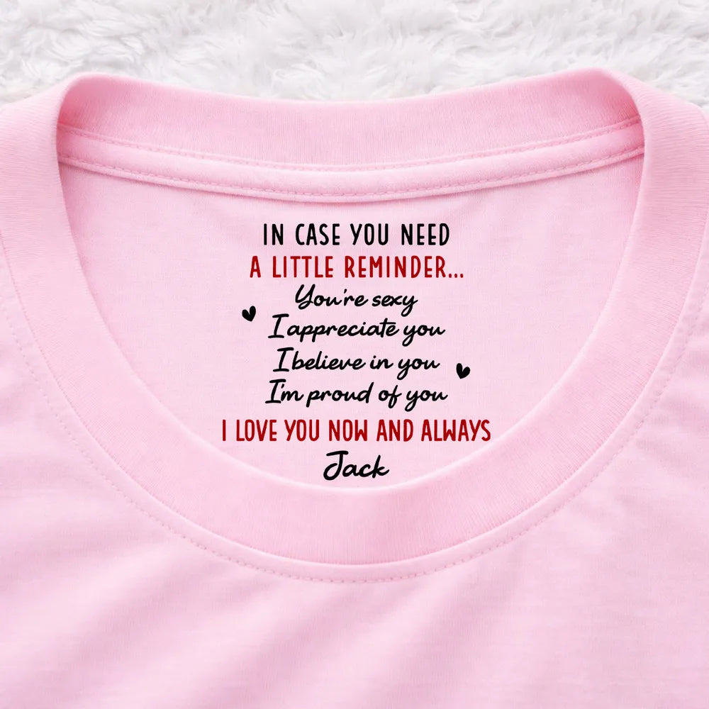 Classic Tee With Custom Inside Neck Print 'I Love You Now And Always' Sweet Reminder, Thoughtful Romantic Gift
