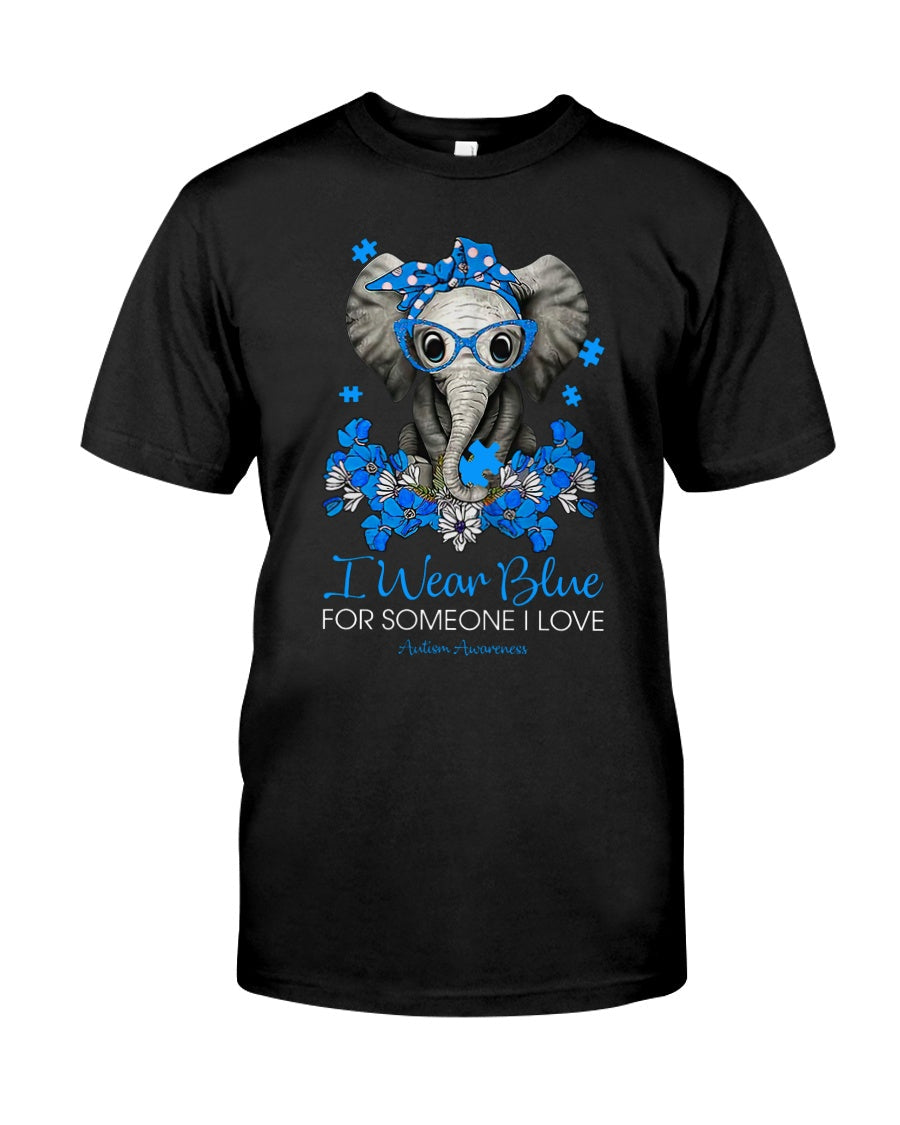 I Wear Blue For Someone I Love - Autism Awareness T-shirt and Hoodie 0520