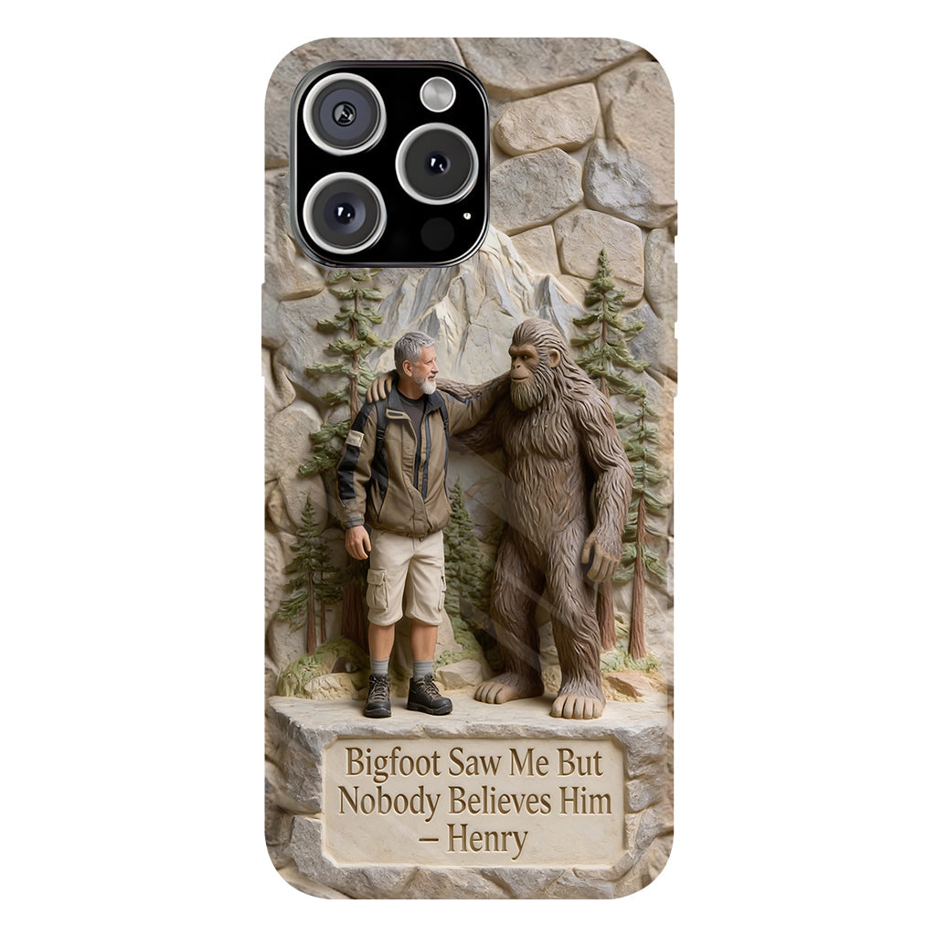Bigfoot Saw Me But Nobody Believes Him - Personalized Hiking Full Print Phone Case