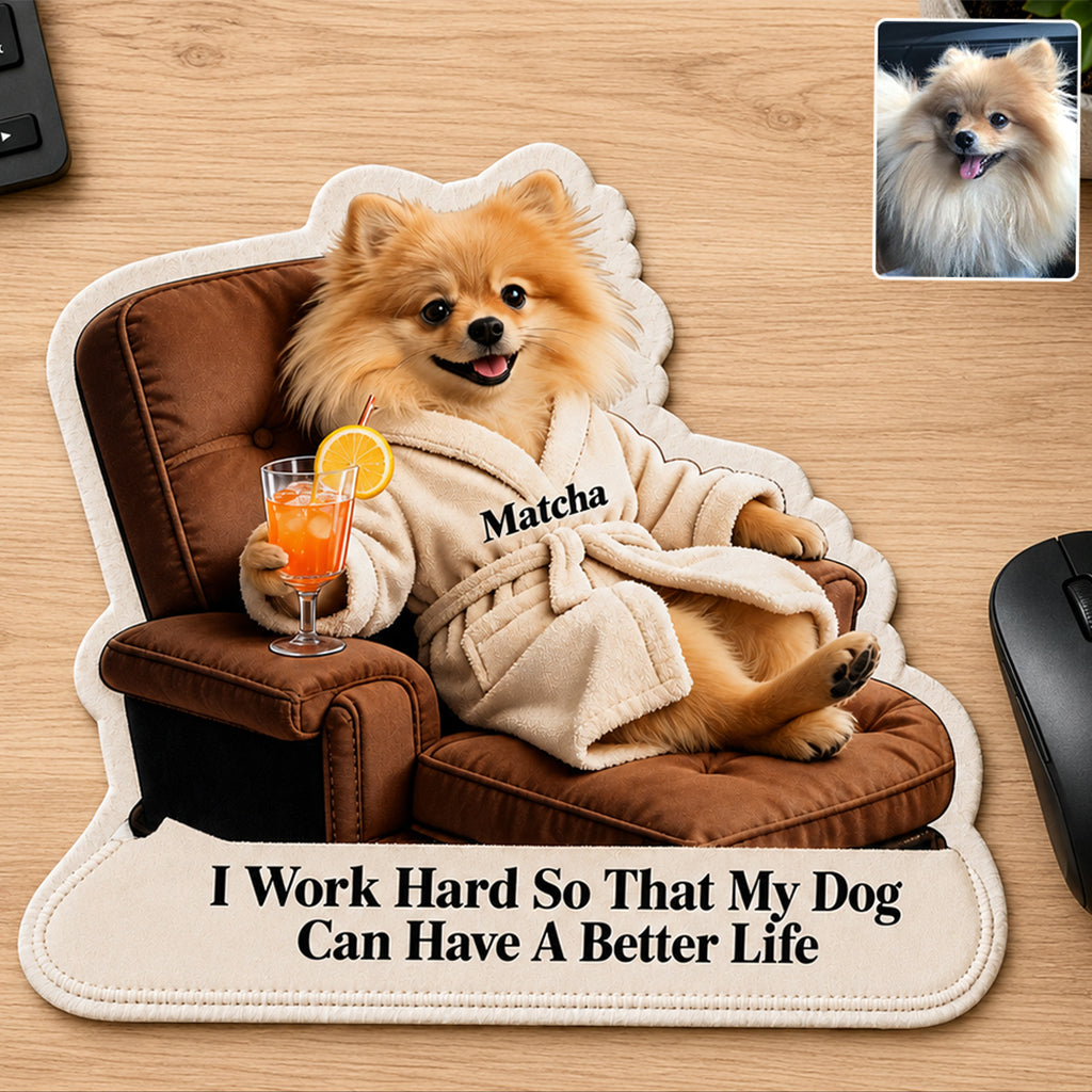 A Better Life - Personalized Dog Mouse Pad Custom Shape