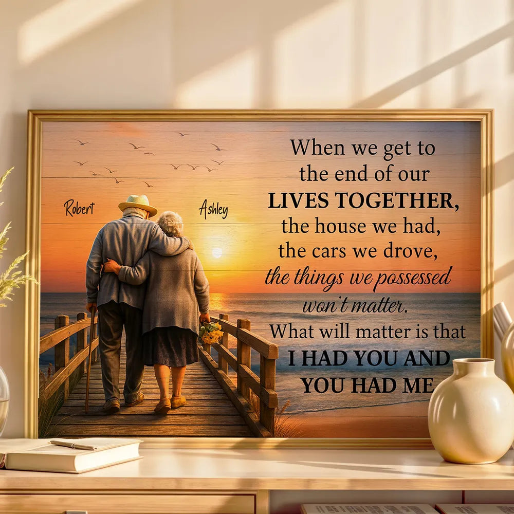 When We Get to the End of Our Lives Together Personalized Poster – Sentimental Couple Wall Art, Meaningful Anniversary or Wedding Gift