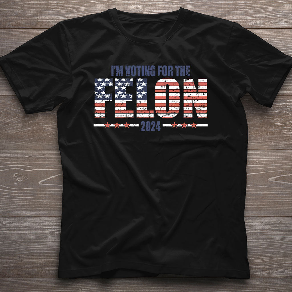 I'm Voting For The Felon Shirt, MAGA 2024 Shirt, Political Humor 2024 Shirt, Election American Flag Trump Shirt