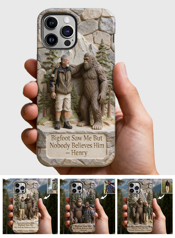 Bigfoot Saw Me But Nobody Believes Him - Personalized Hiking Full Print Phone Case