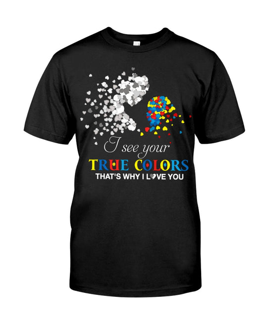 I See Your True Colors That's Why I Love You - Autism Awareness T-shirt and Hoodie 0921