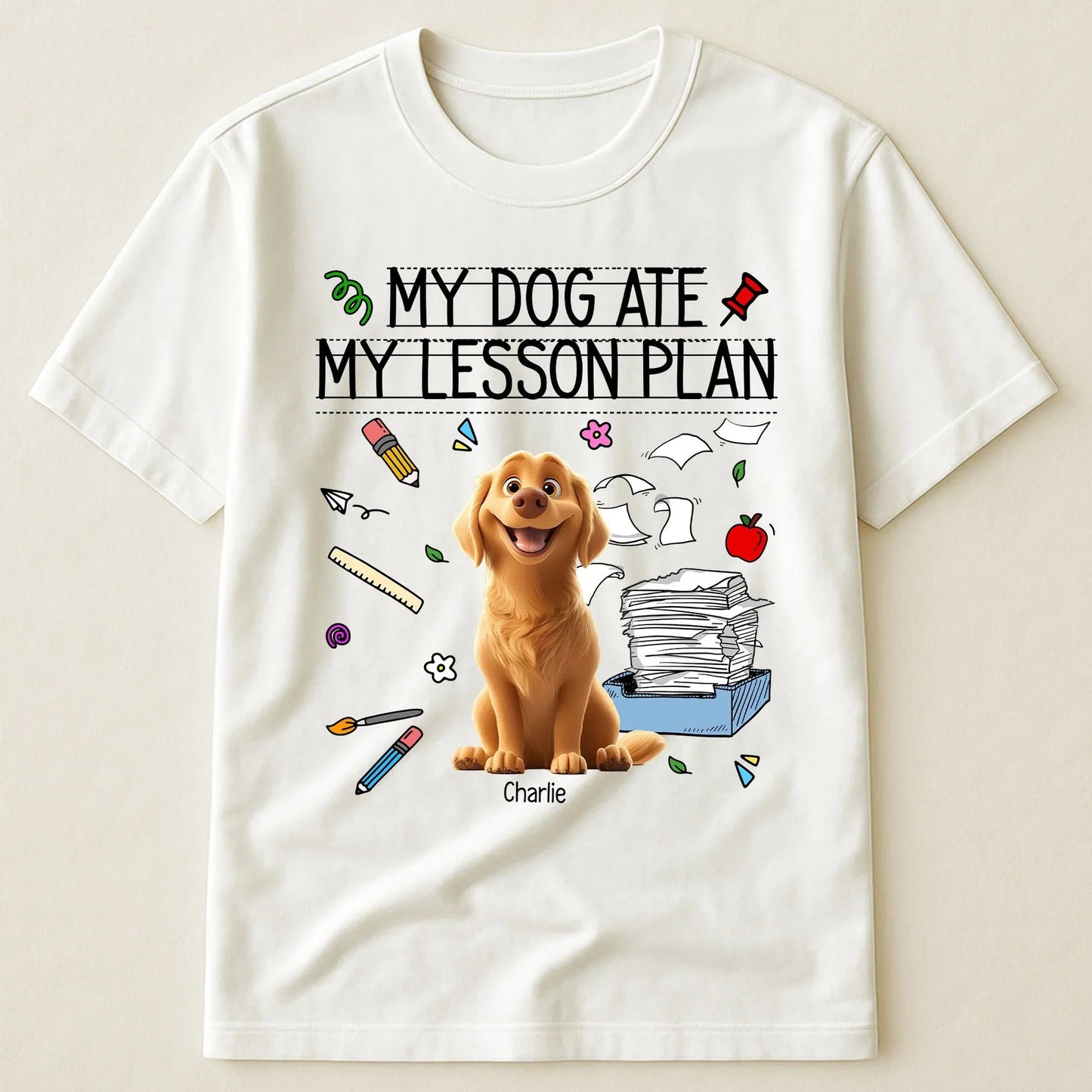“My Dog Ate My Lesson Plan” Custom Dog Lover T-Shirt for Teachers