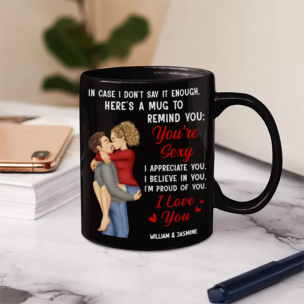In Case I Don’t Say It Enough – You’re Sexy – Personalized Couple Mug, Romantic Gift for Partner