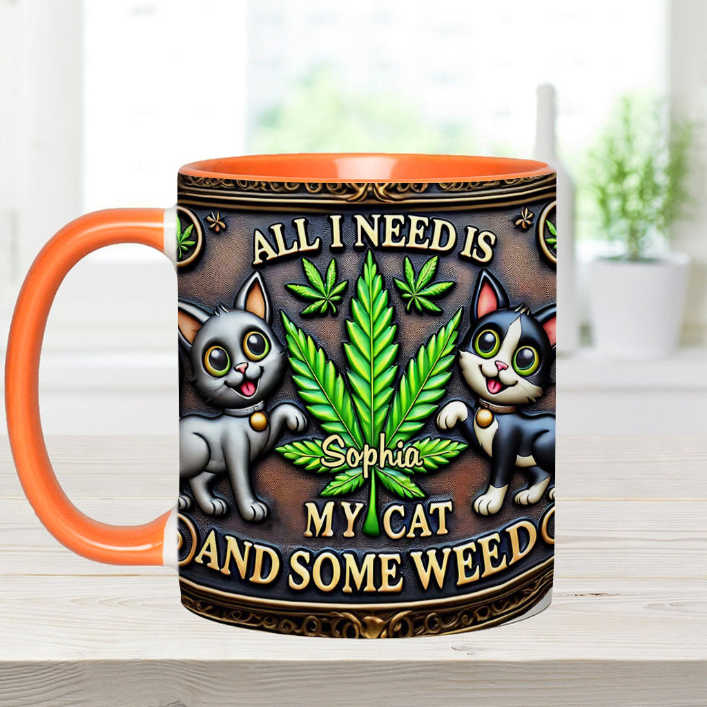 All I Need Is My Cat And Some Weed - Personalized Weed Accent Mug
