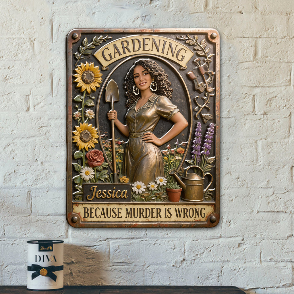 Gardenning Because Murder Is Wrong - Personalized Gardening 3D Printed Cut Metal Sign