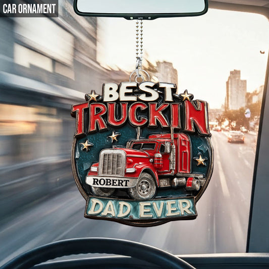 Best Truckin Dad Ever - Personalized Trucker Custom Shaped Car Ornament