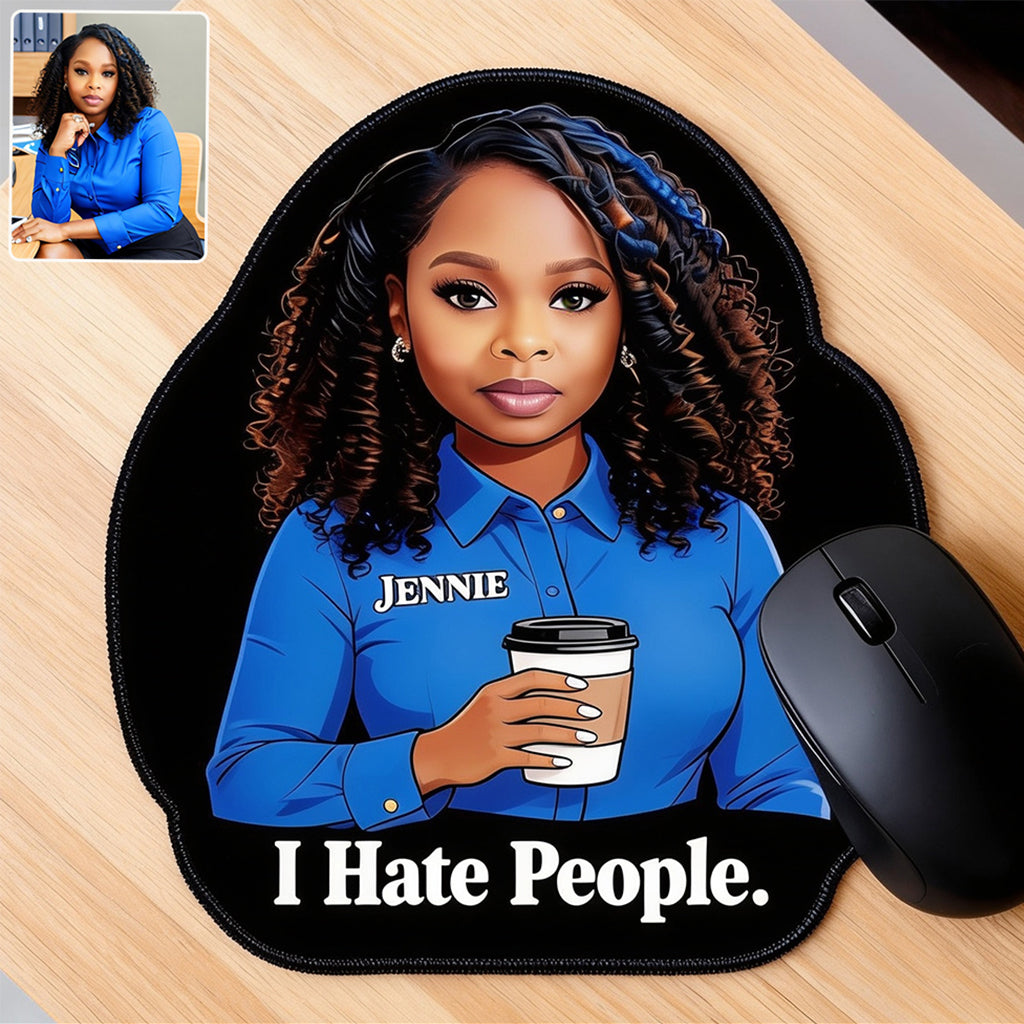 I Hate People - Personalized Colleague Mouse Pad Custom Shape