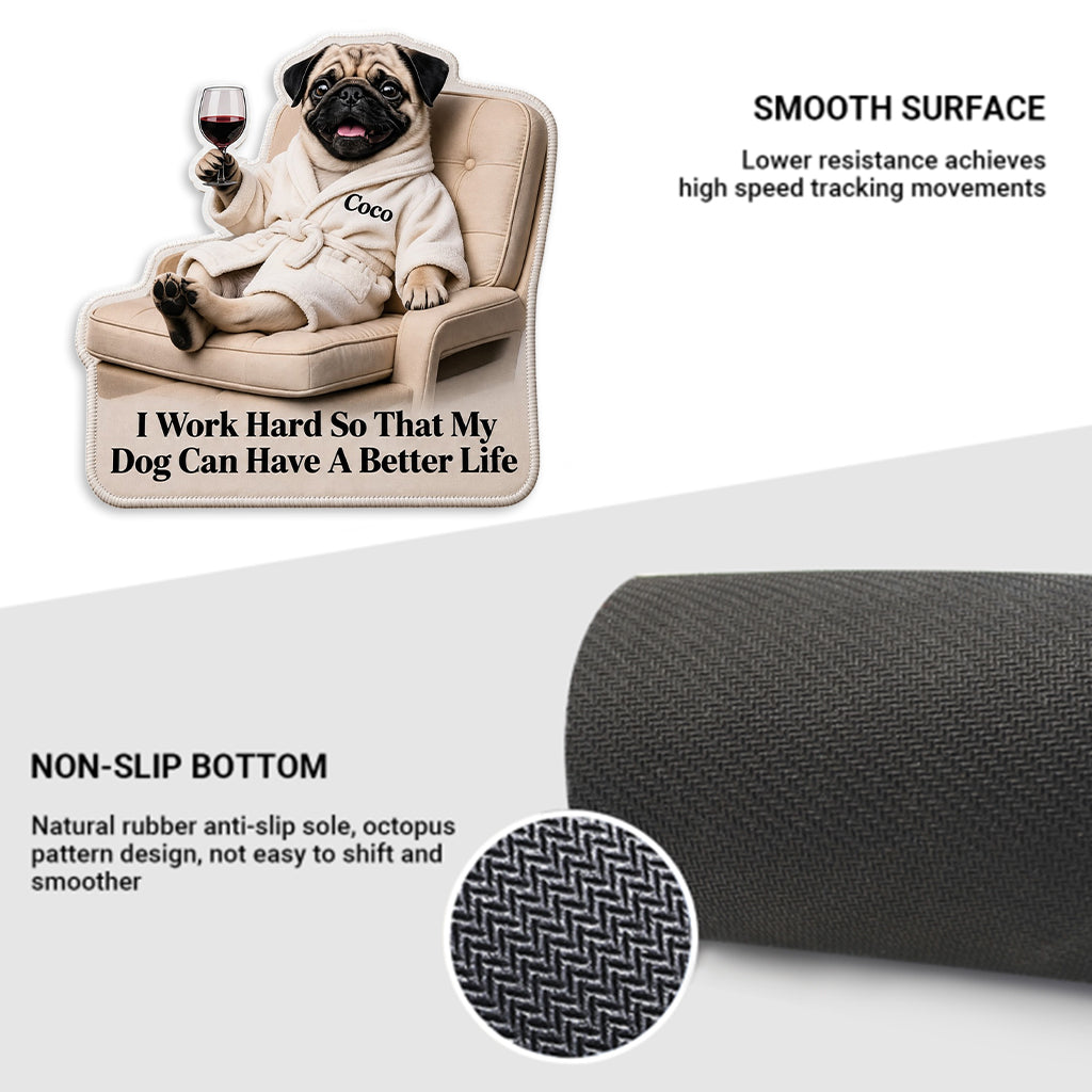 A Better Life - Personalized Dog Mouse Pad Custom Shape