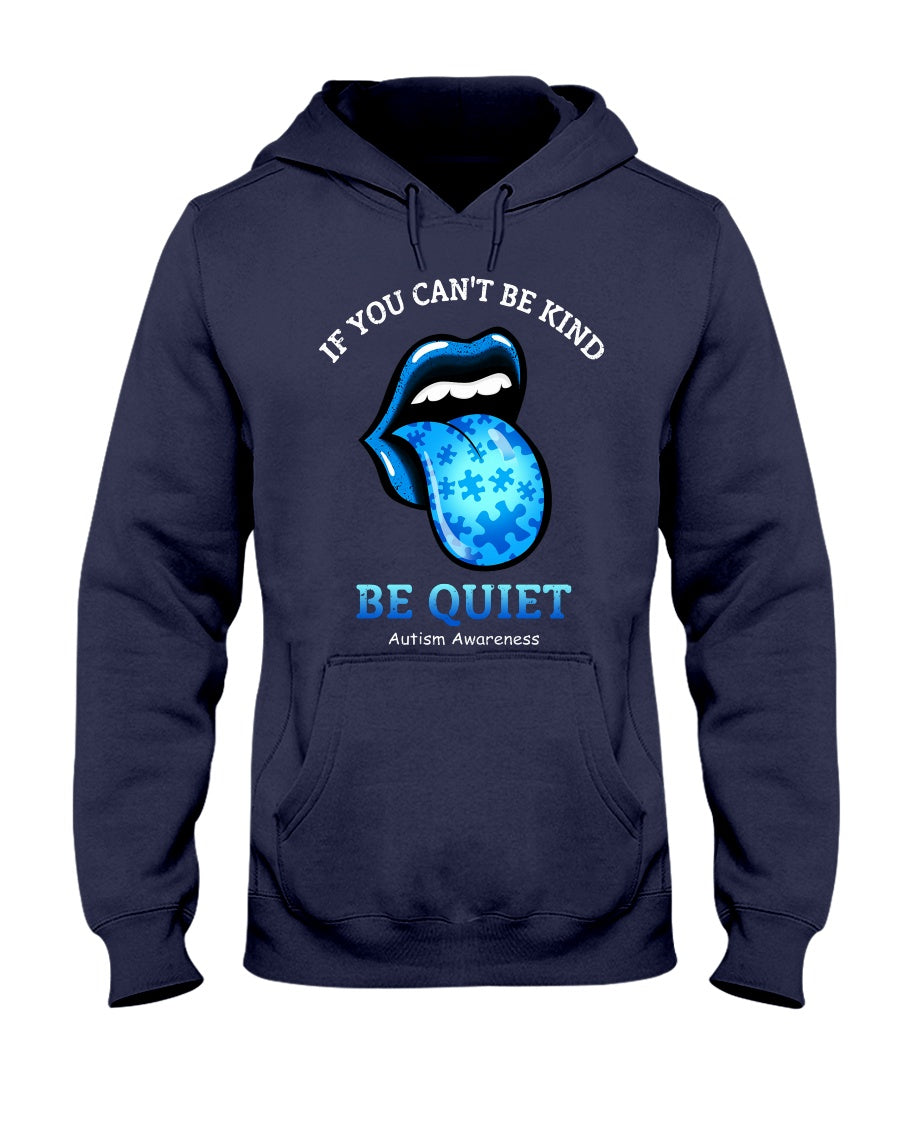 If You Cant Be Kind Be Quiet - Autism Awareness T-shirt and Hoodie 0520
