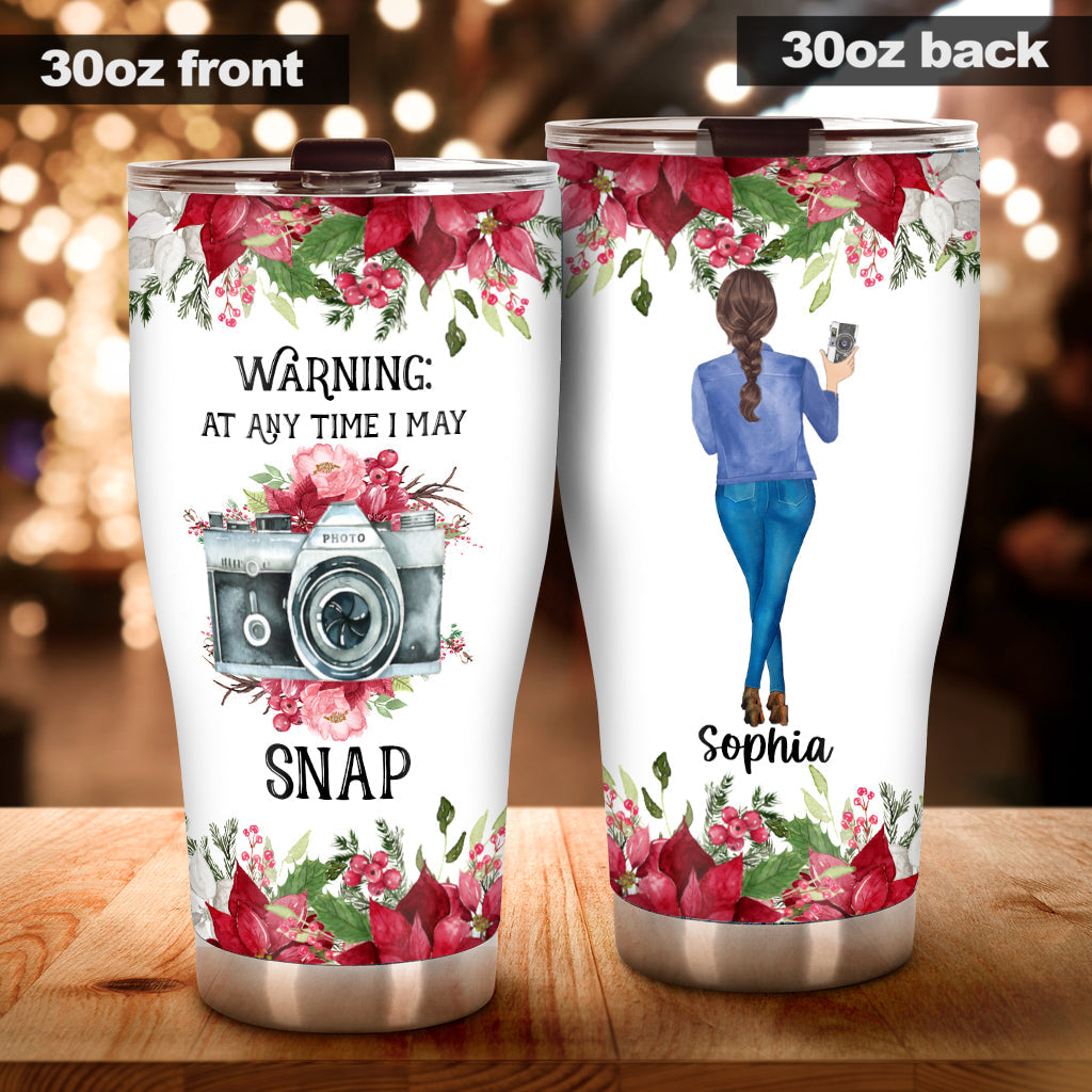 At Any Time I May Snap - Personalized Photography Tumbler