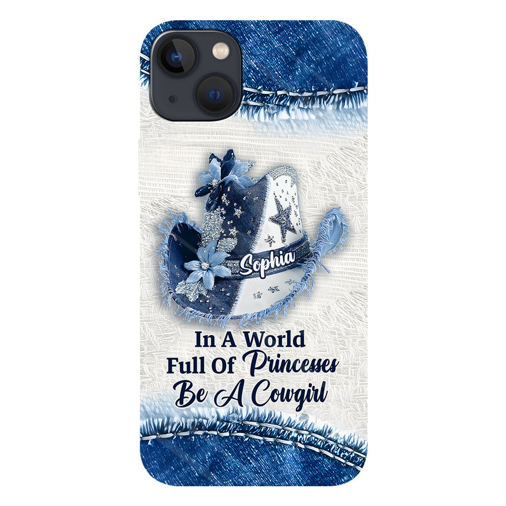 In A World Full Of Princesses - Personalized Cowgirl Full Print Phone Case